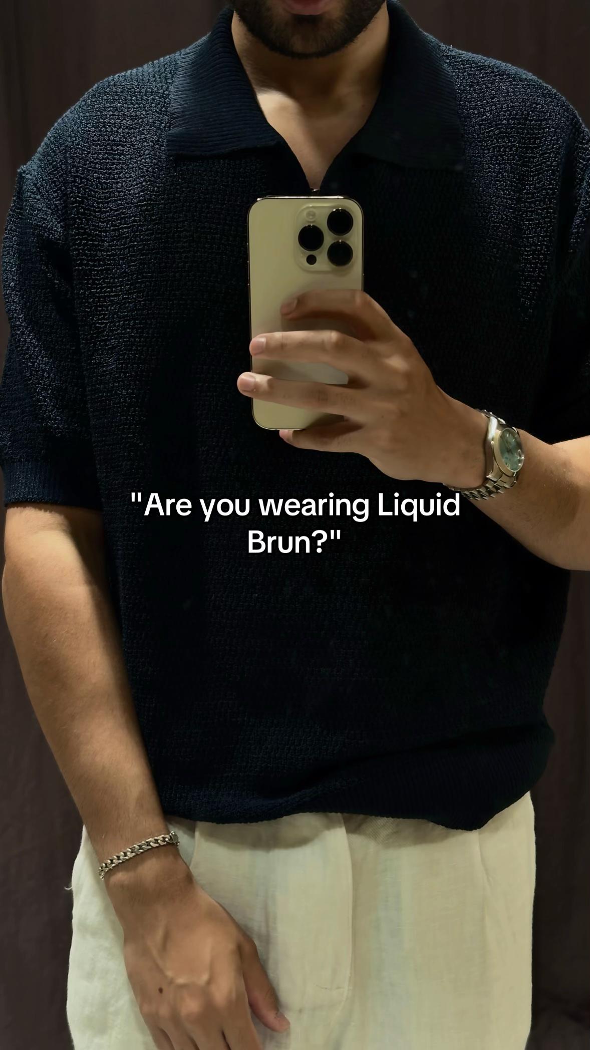 Are you wearing Liquid Brun?